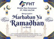 BERITA IKLAN : Direksi Dan Karyawan PT Feni Haltim (FHT) Mengucapkan Marhaban Ya Ramadhan 1447H
