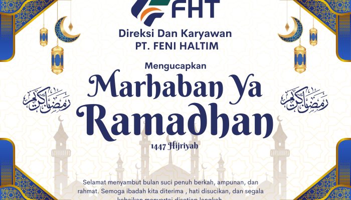 BERITA IKLAN : Direksi Dan Karyawan PT Feni Haltim (FHT) Mengucapkan Marhaban Ya Ramadhan 1447H