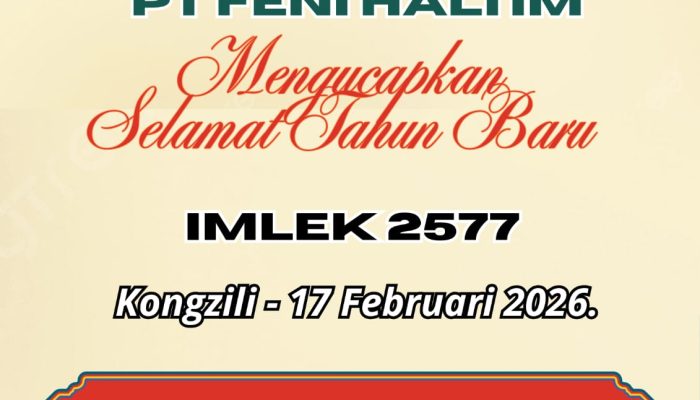 BERITA IKLAN : Segenap Direksi Dan Karyawan PT Feni Haltim (FHT) Menyampaikan Selamat Tahun Baru IMLEK 2026
